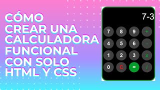 COMO CREAR UNA CALCULADORA 100% FUNCIONAL CON SOLO HTML Y CSS Y UNA INSTRUCCIÓN DE JS PURO
