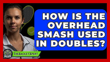How Is The Overhead Smash Used In Doubles? - The Racket Xpert