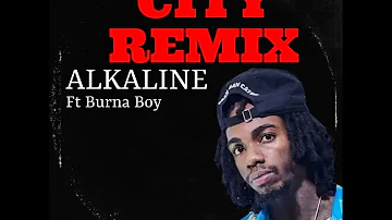 CITY REMIX - ALKALINE FT BURNA BOY [CITY BOYS RIDDIM] - DOWNLOAD LINK IN DESCRIPTION