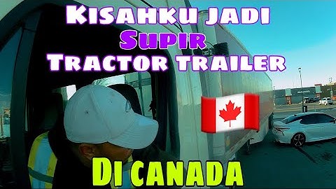 BAGAIMANA CARAKU MENJADI SUPIR TRUK TRAILER DI CANADA