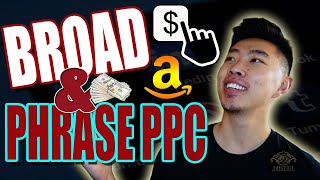 Amazon FBA PPC | Broad and Phrase Match Campaigns | How Are They Useful And Why You Should Use Them