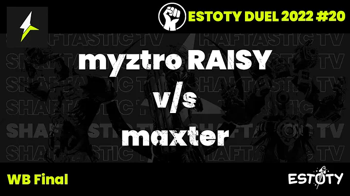 Estoty Duel 2022.20 - WB Final - myztro RAISY v/s maxter