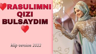 RASULIMNI QIZI BULSAYDIM nashida 2022