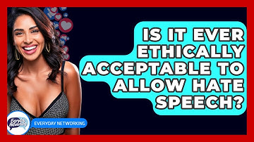 Is It Ever Ethically Acceptable To Allow Hate Speech? - Everyday-Networking