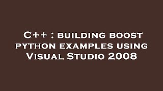 C++ : building boost python examples using Visual Studio 2008