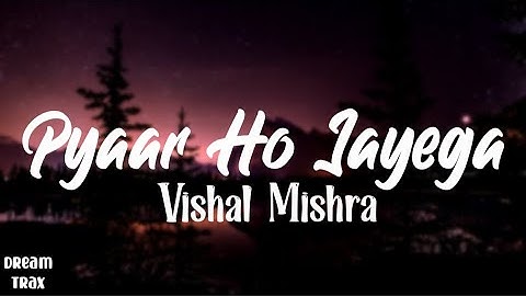 Pyaar Ho Jayega (Lyrics) | Vishal Mishra | Tunisha Sharma | Akshay Tripathi