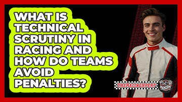What Is Technical Scrutiny In Racing And How Do Teams Avoid Penalties? - The Racing Xpert