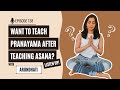 Ep138 want to teach pranayama after teaching asana listen up