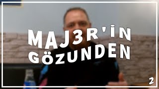 MAJ3R'in gözunden : Episode II