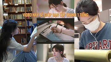 ĐỘNG LỰC HỌC TẬP #37 | VIDEO NÀY SẼ GIÚP BẠN TẬP TRUNG HỌC TRONG 1 TIẾNG ĐỒNG HỒ