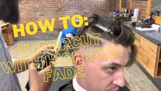 HOW TO PROPERLY DO AN UNDERCUT WITH HIGH SKIN FADE!!!