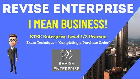 BTEC Enterprise Level 1/2 Pearson - Component 3: Learning Aim B ("Completing a Purchase Order")