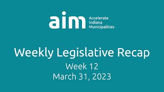 2023 Weekly Legislative Recap - Week 12, March 31