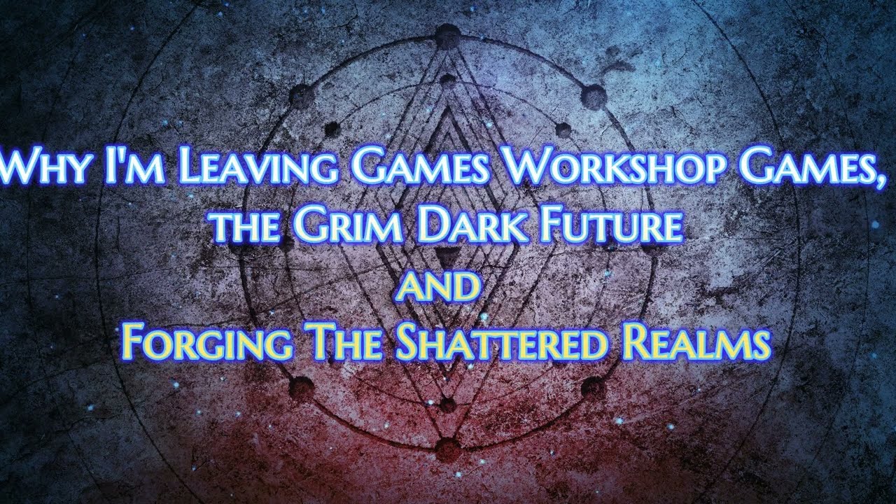 Why I'm Quitting the Grim Dark Future and Leaving Game Workshop Games.