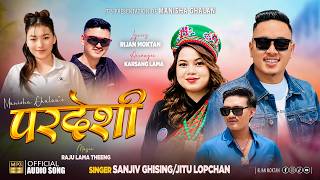 Pardeshi Official Audio - Sanjiv Ghising, Jitu Lopchan Rijan Moktan New Tamang Song 2026