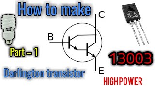 How to make Darlington transistor  ( Part 1 ) | 13003 Transistor | Part 1 for flyback driver