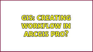 GIS: Creating Workflow in ArcGIS Pro?