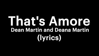 Dean Martin and Deana Martin - That's Amore (lyrics)