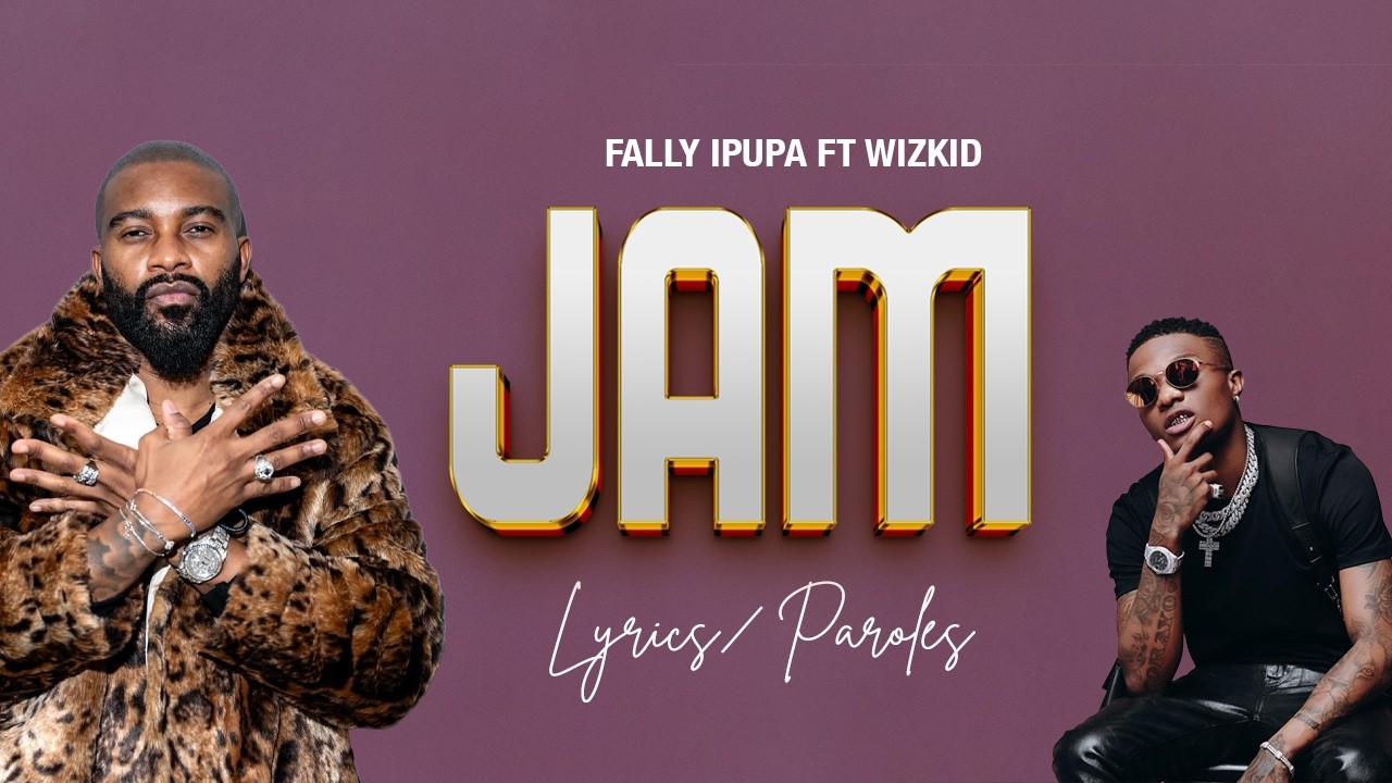 FAlly Ipupa, Wizkid - JAM (Paroles, Lyrics) - YouTube