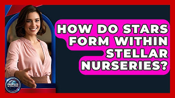 How Do Stars Form Within Stellar Nurseries? - Profiles in Politics