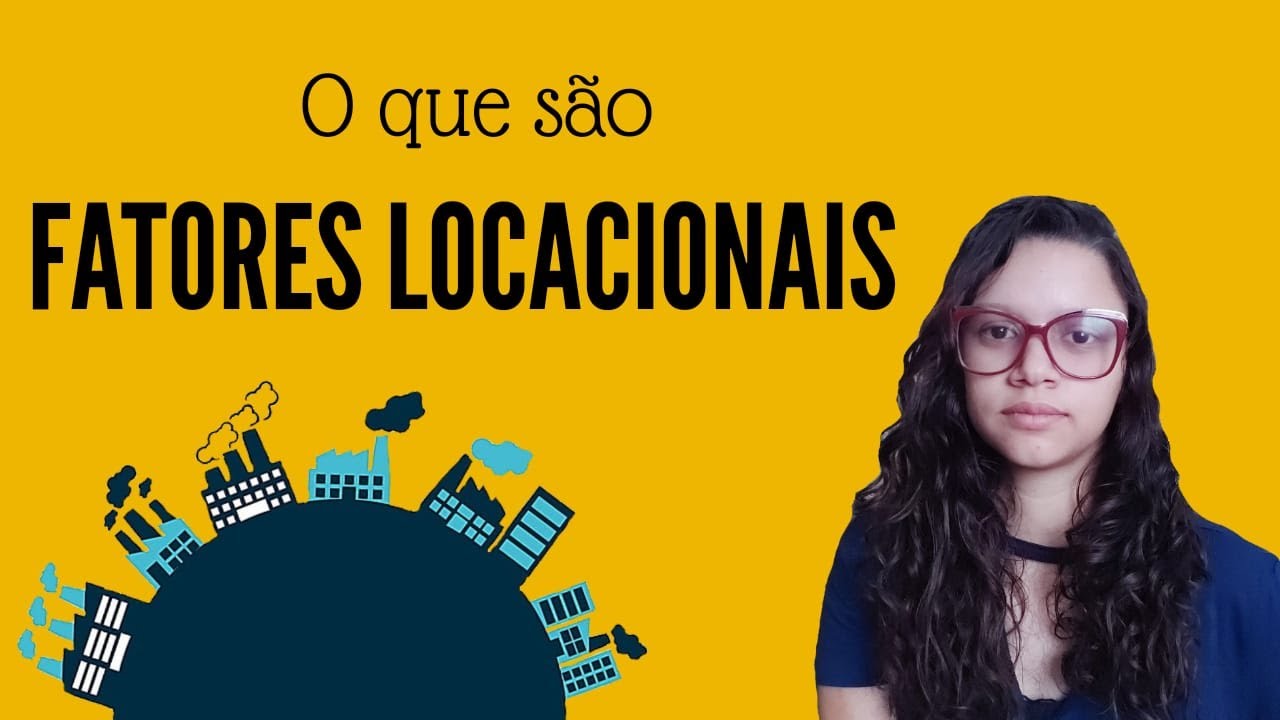 O que são fatores locacionais | Indústria - Samara Diniz - YouTube