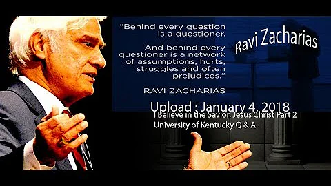 Ravi Zacharias _, Jesus Christ Part 2_University of Kentucky Q & A_Uploa :(January 4, 2018)