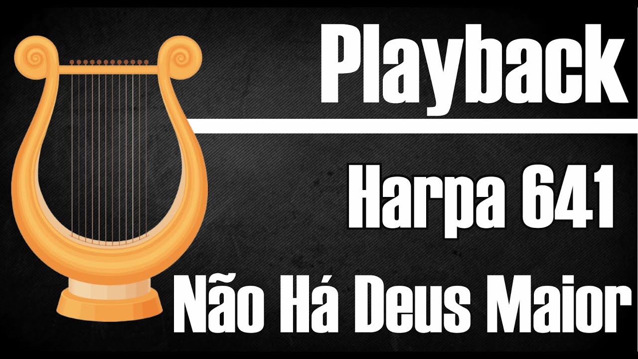 NÃO HÁ DEUS MAIOR HARPA 641 PLAYBACK