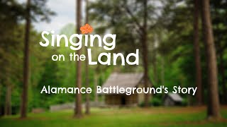 Singing on the Land: Alamance Battleground's Story