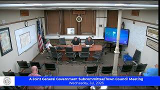 A Joint General Government Subcommittee Town Council Meeting - 7/22/26