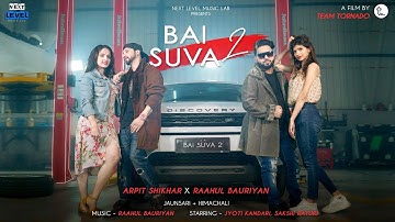 Bai Suva 2 || Arpit Shikhar x Raahul Bauriyan || Next Level Music Lab