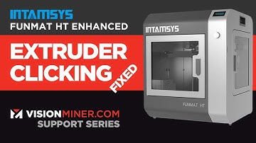 Troubleshooting Extruder Clicking - Intamsys Funmat HT Support