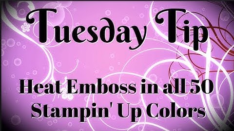 Heat Emboss in All 50 Stampin