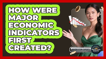 How Were Major Economic Indicators First Created? - Macroecon Experts