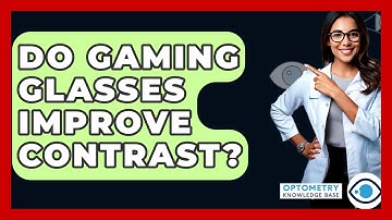 Do Gaming Glasses Improve Contrast? - Optometry Knowledge Base