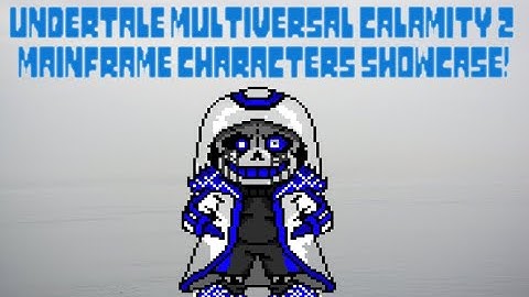 Undertale Multiversal Calamity 2 MainFrame Characters Showcase!