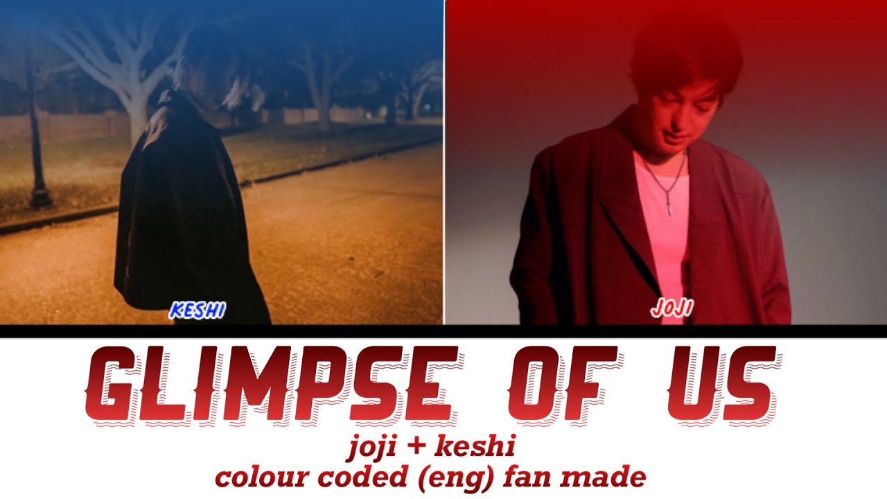 Joji & Keshi - Glimpse of us (Colour coded lyrics)