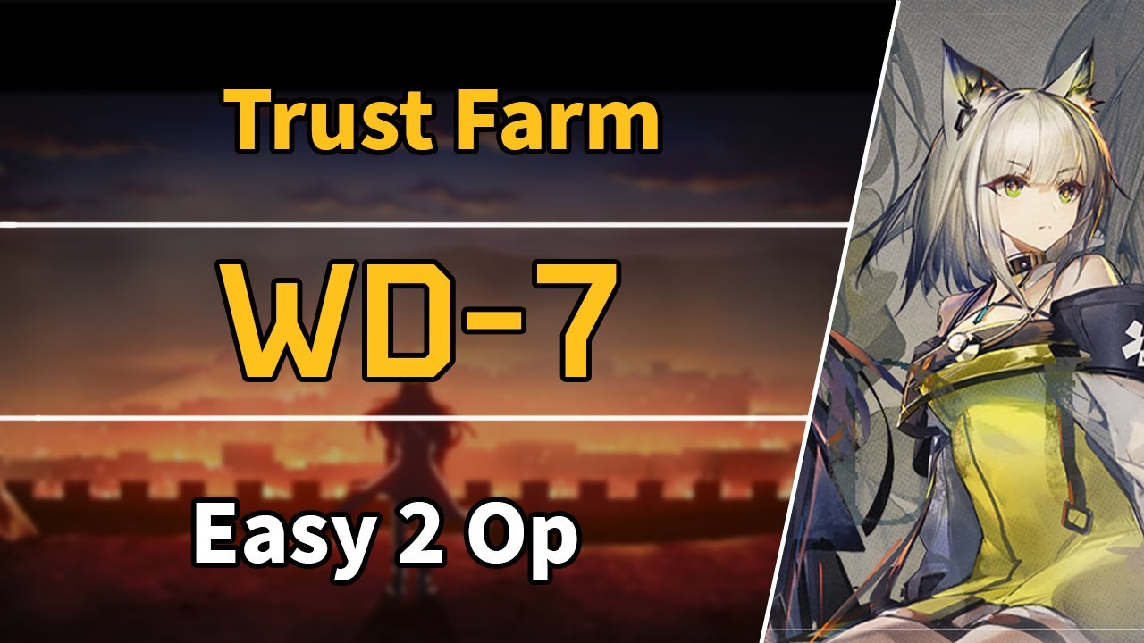 WD7 Trust Farm 【Arknights】 YouTube