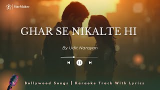 Ghar Se Nikalte Hi - Udit Narayan | Karaoke Version with Lyrics | Bollywood Hindi Song