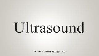 How To Say Ultrasound
