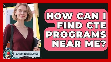How Can I Find CTE Programs Near Me? - Aspiring Teacher Guide