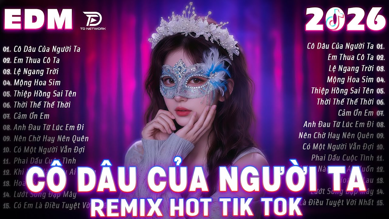 CÔ DÂU CỦA NGƯỜI TA Remix ♫ BXH Nhạc Trẻ EDM Triệu View Gây Bão MXH ♫ Top 15 Bản EDM Hot TikTok 2026