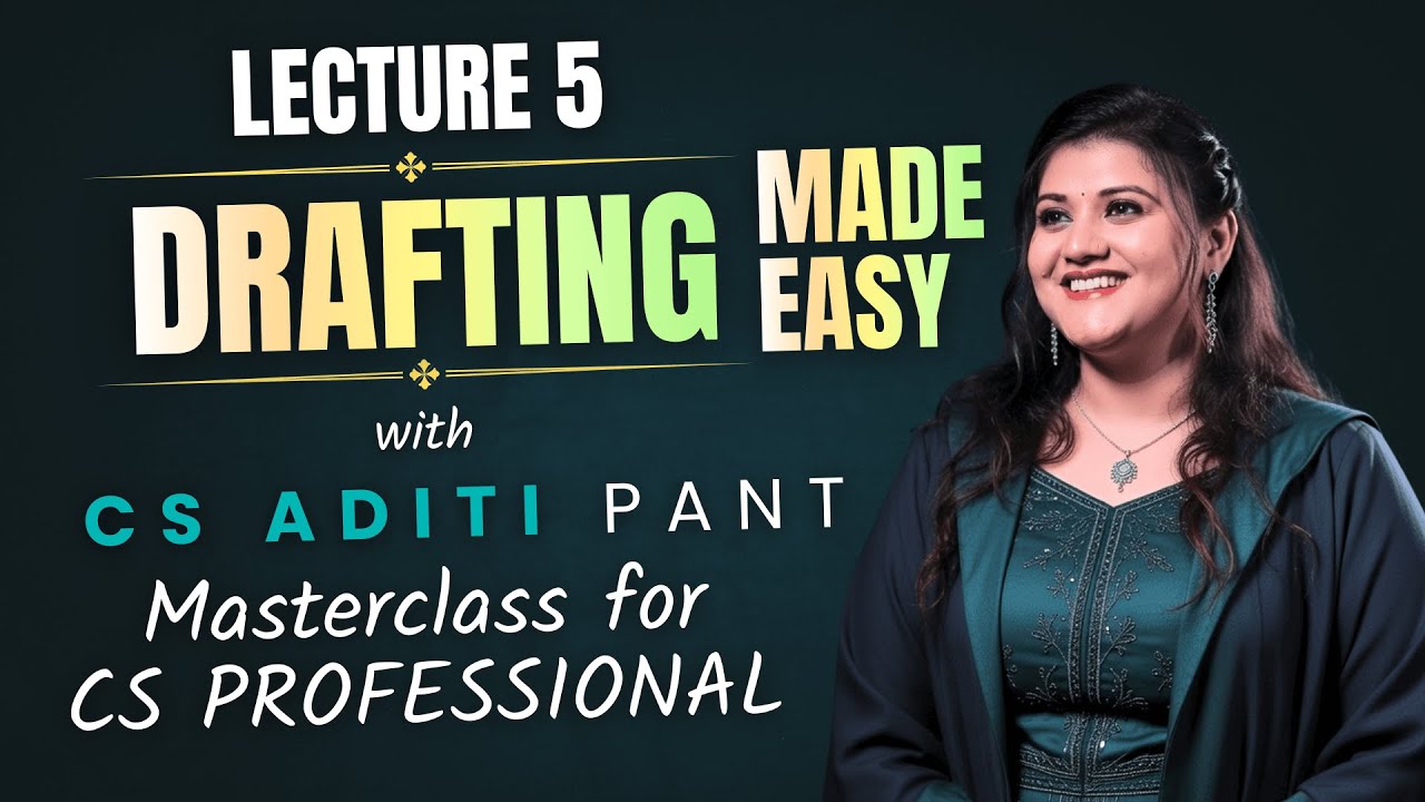 Lecture 05 of Drafting for CS Professional Students by CS Aditi Pant Ma’am 
