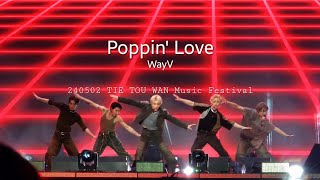 [240502]WayV Poppin' Love TIE TOU WAN Music Festival Fancam