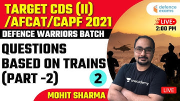 Questions based on Trains | Defence warriors Batch | Target CDS (II)/AFCAT/CAPF 2021 | Mohit Sharma