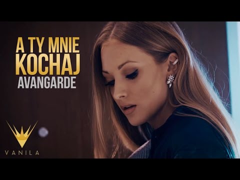 Avangarde - A Ty mnie kochaj (Oficjalny teledysk)