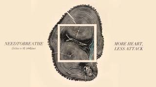Video thumbnail of "NEEDTOBREATHE - "More Heart, Less Attack" [Official Audio]"