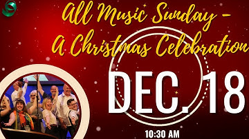 All Music Sunday: Christmas Celebration | Fourth Sunday of Advent | December 18, 2022 | CMUC