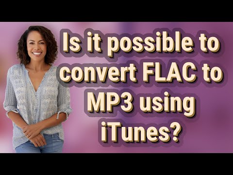 Is it possible to convert FLAC to MP3 using iTunes