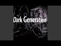 Dark Generation