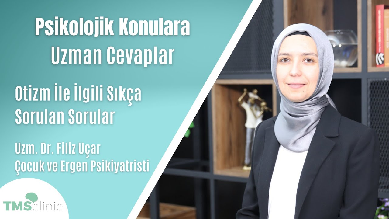 Otizm İle İlgili Sıkça Sorulan Sorular l  Uzm. Dr. Filiz Uçar